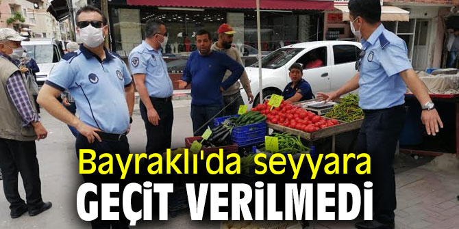Bayraklı'da seyyara geçit verilmedi