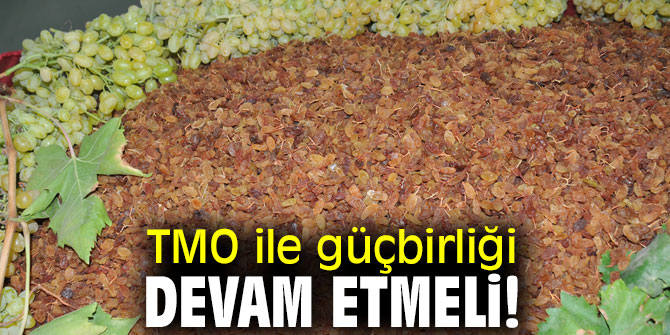 TMO ile güçbirliği devam etmeli!