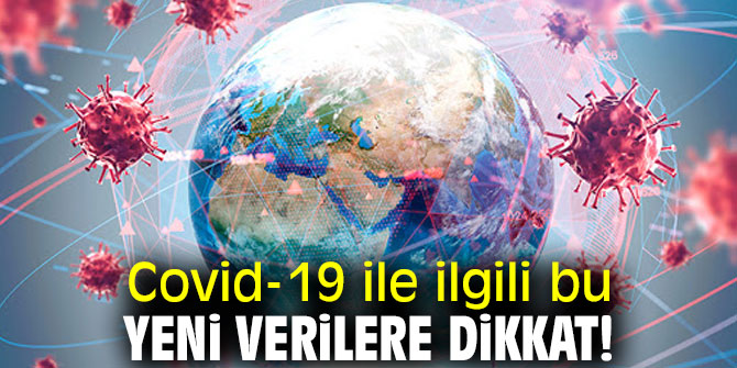 Covid-19 ile ilgili bu yeni verilere dikkat!