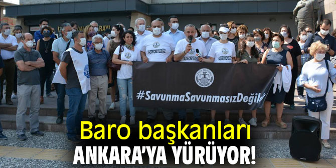 Baro başkanları Ankara’ya yürüyor!