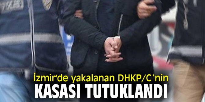 İzmir'de yakalanan DHKP/C’nin kasası tutuklandı