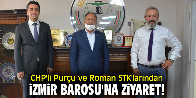 CHP'li Purçu ve Roman STK'larından İzmir Barosu'na ziyaret!