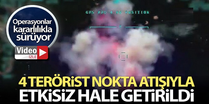 4 terörist etkisiz hale getirildi