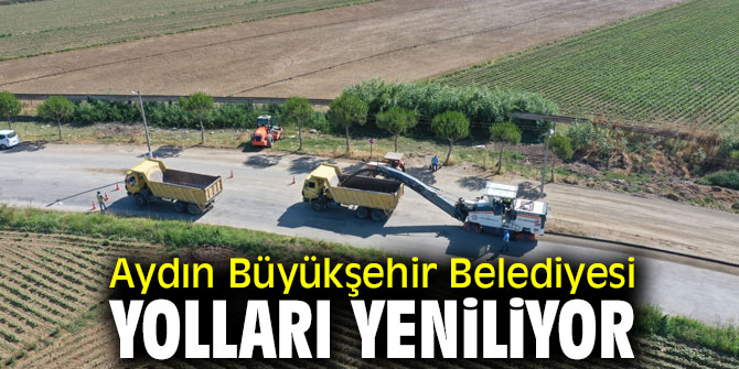 Aydın Büyükşehir Belediyesi yolları yeniliyor