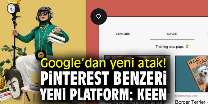 Google’dan yeni atak! Pinterest benzeri yeni platform: Keen
