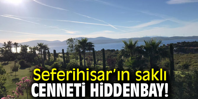 Seferihisar’ın saklı cenneti Hiddenbay!