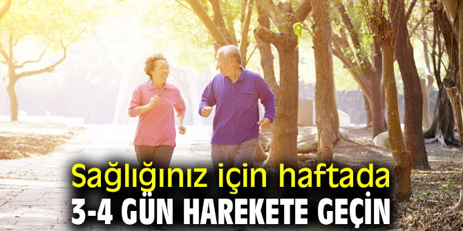 Haftada 3-4 gün hareket edin!
