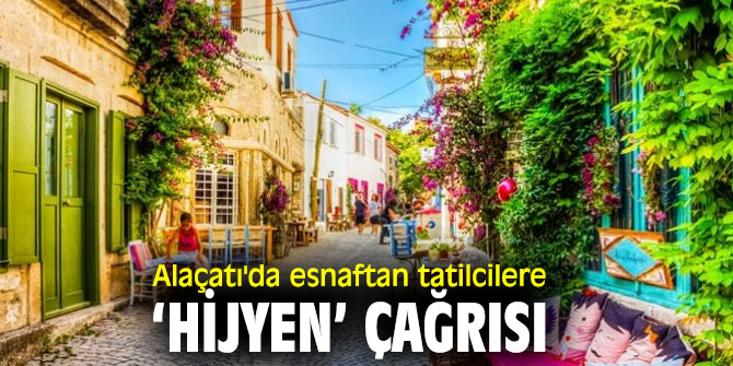 Alaçatı'da esnaftan tatilcilere ‘hijyen’ çağrısı