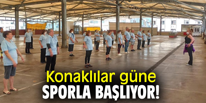 Konaklılar güne sporla başlıyor!