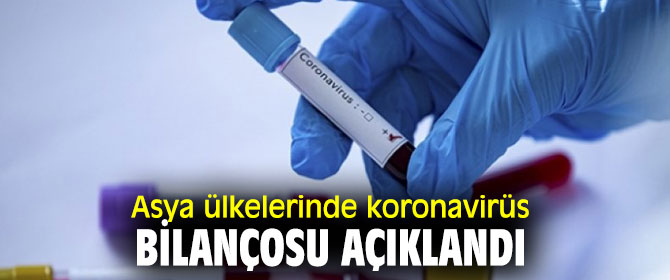 Asya ülkelerinde koronavirüs bilançosu artıyor