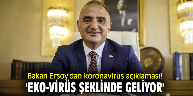 Bakan Ersoy'dan koronavirüs açıklaması! 'Eko-Virüs şeklinde geliyor'