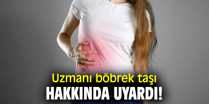 Uzmanı böbrek taşı hakkında uyardı!