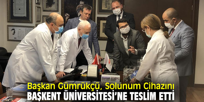  Başkan Gümrükçü, Solunum Cihazını Başkent Üniversitesi’ne Teslim Etti