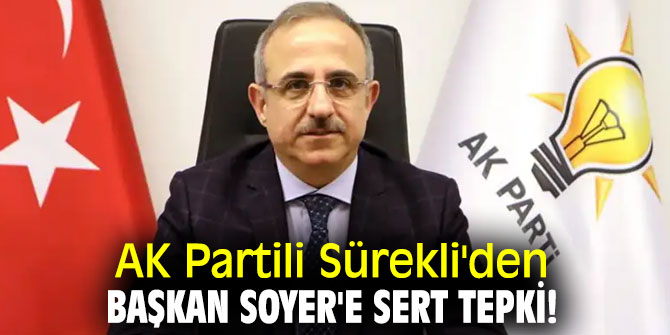 Ak Partili Sürekli'den Başkan Soyer'e sert tepki!