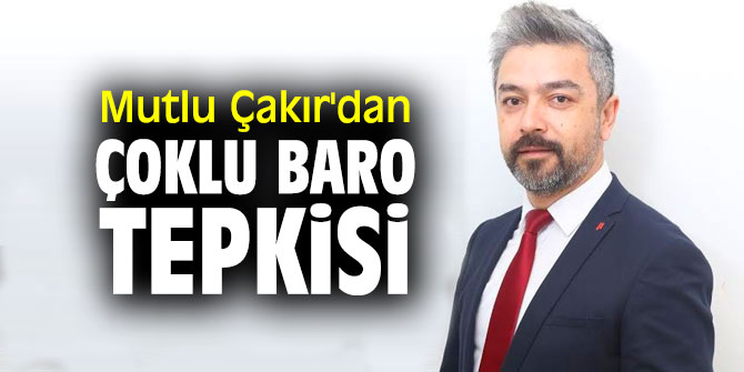 Mutlu Çakır'dan çoklu baro tepkisi