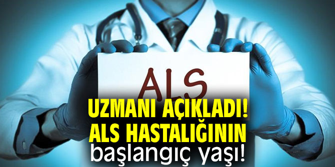 Uzmanı açıkladı! ALS hastalığının başlangıç yaşı!