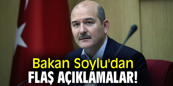 Bakan Soylu'dan flaş açıklamalar!