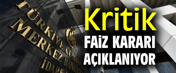 Kritik faiz kararı açıklanıyor!