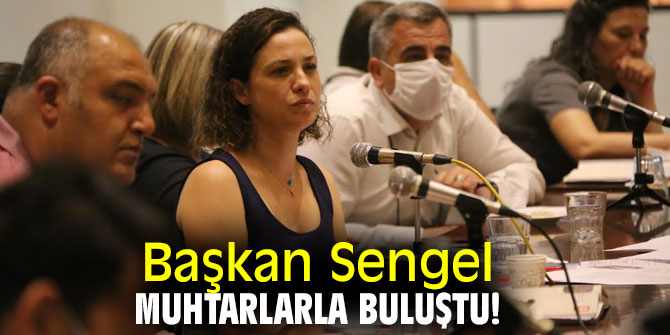 Başkan Sengel, muhtarlarla buluştu!