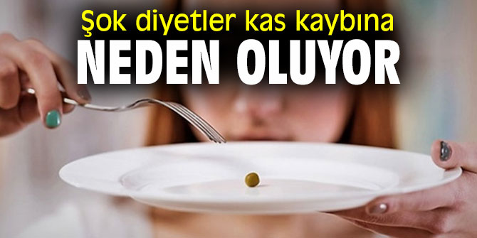 Şok diyetler kas kaybına neden oluyor