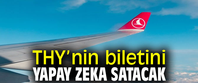 THY biletini yapay zeka ile satacak!