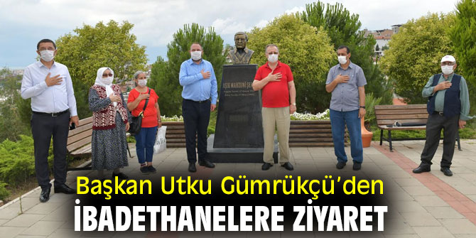 Gümrükçü’den ibadethanelere ziyaret