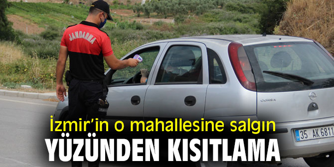 İzmir’in o mahallesine salgın yüzünden kısıtlama