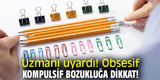 Uzmanı uyardı! Obsesif kompulsif bozukluğa dikkat!