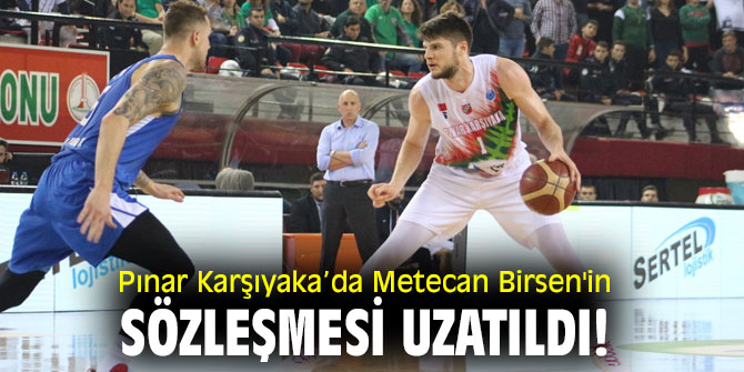 Pınar Karşıyaka’da Metecan Birsen'in sözleşmesi uzatıldı!