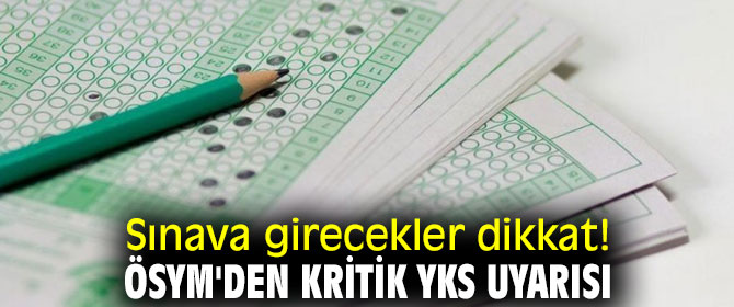 ÖSYM'den kritik YKS uyarısı!