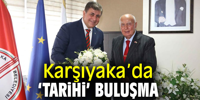 Karşıyaka Belediyesi'nde ‘tarihi’ buluşma 