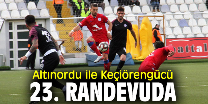 Altınordu ile Keçiörengücü, karşı karşıya gelecek
