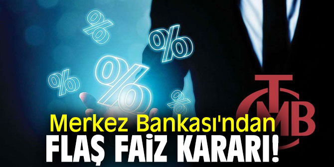 Merkez Bankası'ndan flaş  faiz kararı!