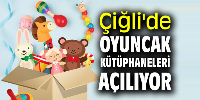 Çiğli'de oyuncak kütüphaneleri açılıyor