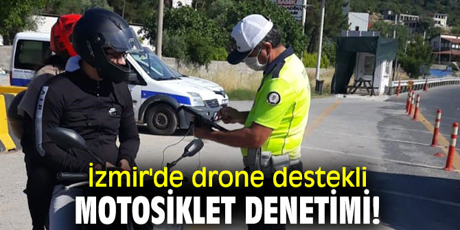 İzmir'de drone destekli motosiklet denetimi!