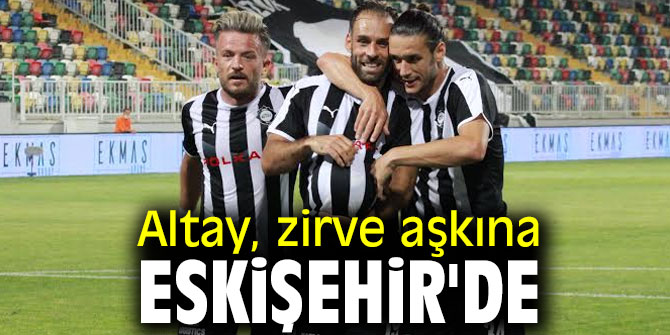Altay, zirve aşkına Eskişehir'de