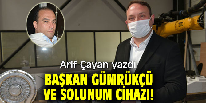 Başkan Gümrükçü ve Solunum Cihazı!
