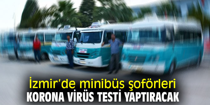 Minibüs şoförleri korona virüs testi yaptıracak