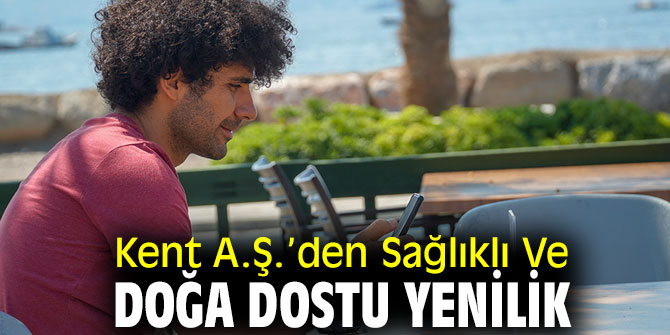 Kent A.Ş.’den Sağlıklı Ve Doğa Dostu Yenilik