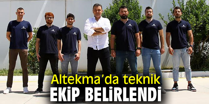 Altekma’da yeni teknik ekip iş başında!