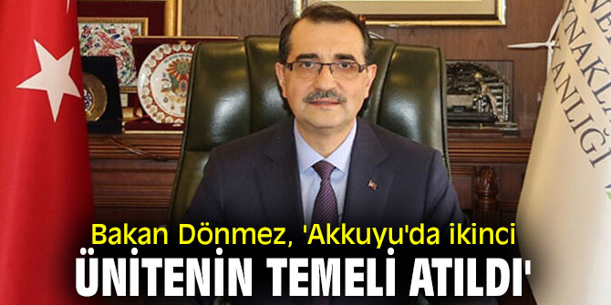 Bakan Dönmez'den Akkuyu açıklaması!