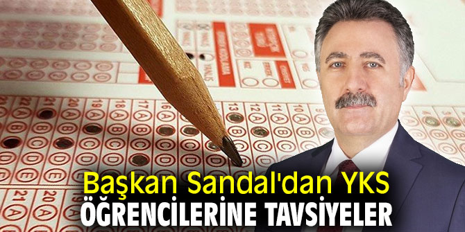 Başkan Sandal'dan YKS öğrencilerine tavsiyeler