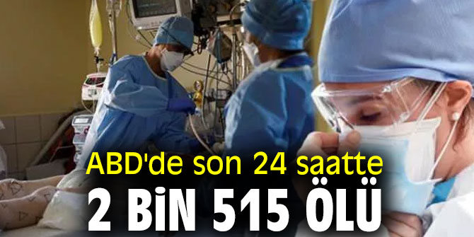 ABD'de son 24 saatte 2 bin 515 ölü