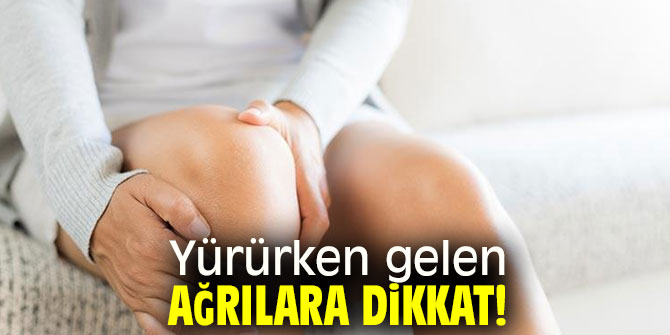 Yürürken gelen ağrılara dikkat! Hastalık habercisi olabilir