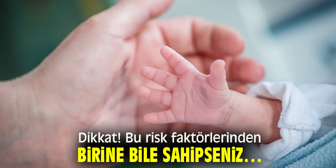 Dikkat! Önemli 13 erken doğum riski! 