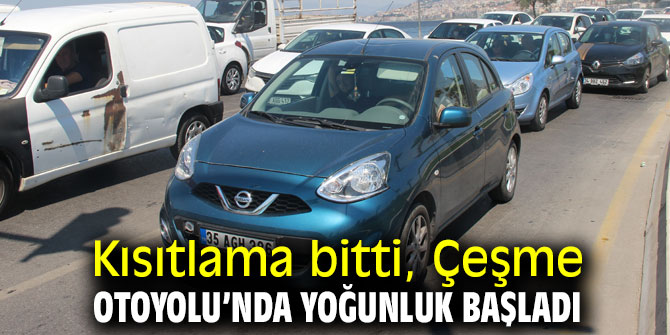 Kısıtlama bitti, Çeşme Otoyolu’nda yoğunluk başladı