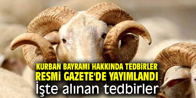 Kurban Bayramı hakkında tedbirler Resmi Gazete'de yayımlandı! İşte alınan tedbirler