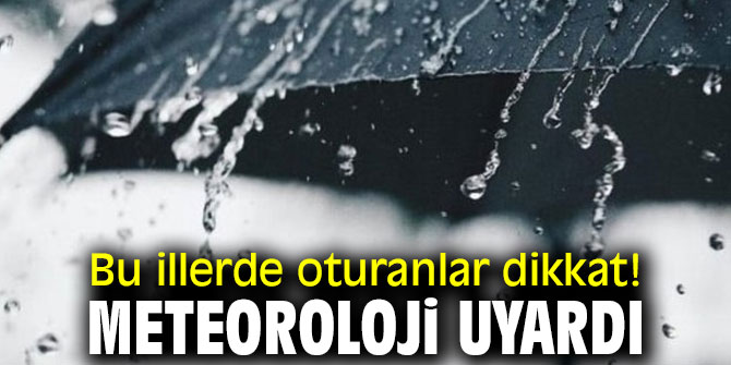 Dikkat! Meteoroloji uyardı...