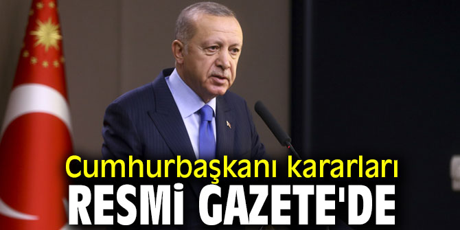 Cumhurbaşkanı kararları Resmi Gazete'de