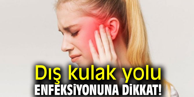Dış kulak yolu enfeksiyonuna dikkat!
